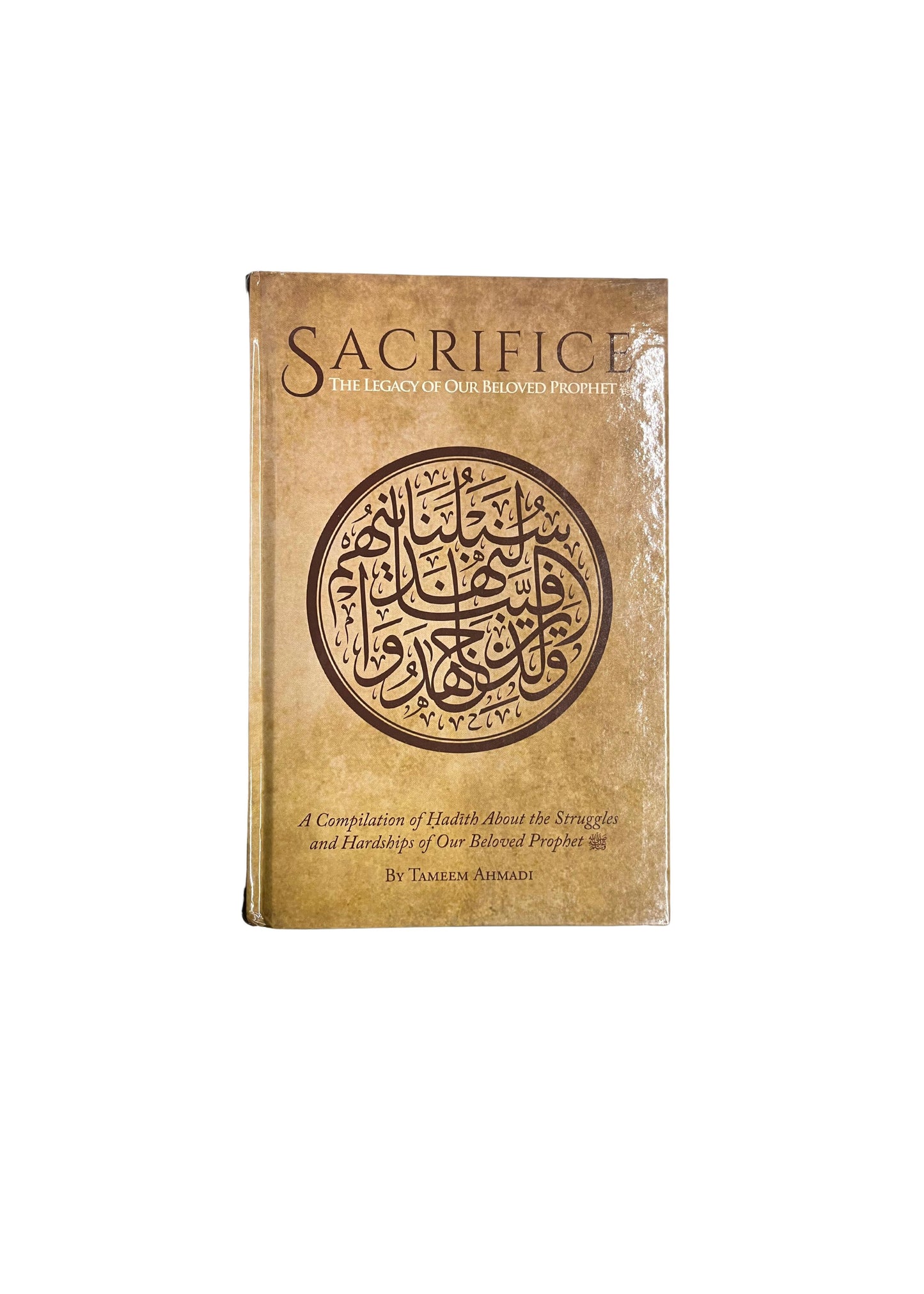 Sacrifice - The Legacy of Our Beloved Prophet