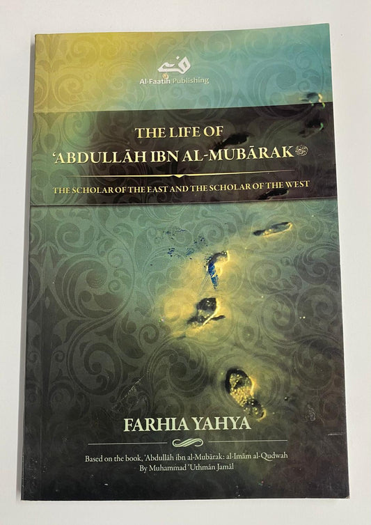 The Life of Abdullah IBN AL-Mubarak