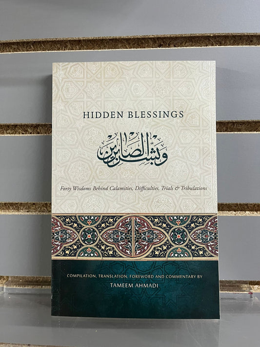 Hidden Blessings: Forty Wisdoms Behind Calamities Difficulties Trial & Tribulations