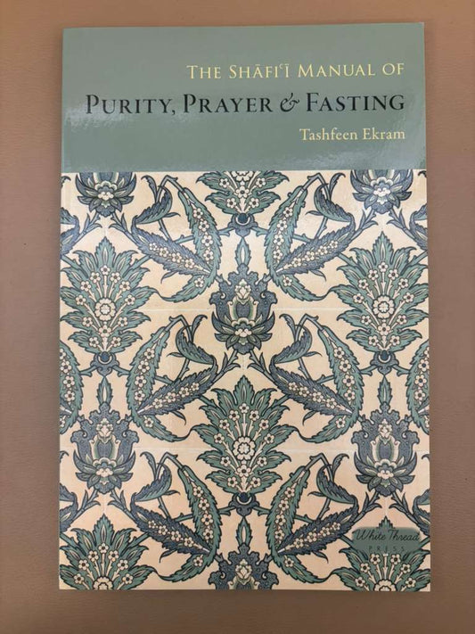 The Shafi'i Manual of Purity, Prayer, and Fasting