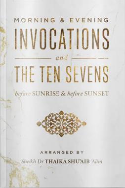 Morning & Evening Invocations and The Ten Sevens