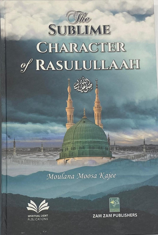 The Sublime Character of Rasulullaah